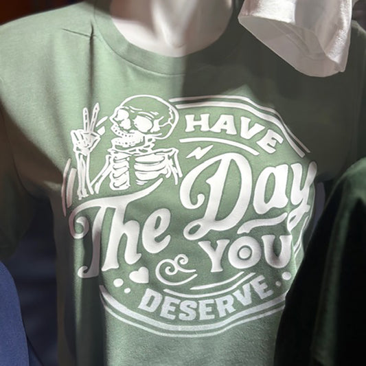 The Day You Deserve Short Sleeve Tee